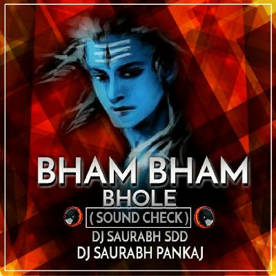 BHAM BHAM BHOLE ( SOUND CHECK ) DJ SAURABH SDD AND DJ SAURABH PANKAJ